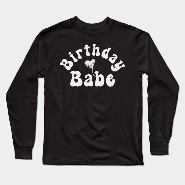 Birthday Babe Birthday Celebration for Her Long Sleeve T-Shirt by Mind Your Tee